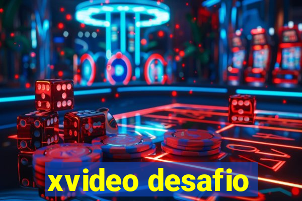 xvideo desafio